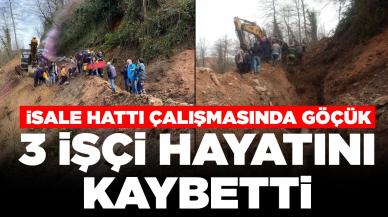 İsale hattı çalışmasında göçük: 3 işçi hayatını kaybetti