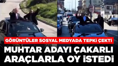 Tepki çeken görüntüler: Muhtar adayı çakarlı araçlarla oy istedi