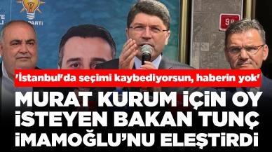 Murat Kurum için oy isteyen Bakan Tunç İmamoğlu’nu eleştirdi: 'İstanbul'da seçimi kaybediyorsun, haberin yok'