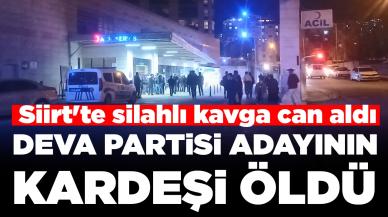 Siirt'te silahlı kavga: DEVA Partisi adayının kardeşi öldü