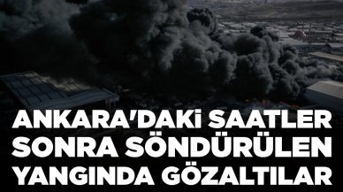 Ankara'daki saatler sonra söndürülen yangında gözaltılar