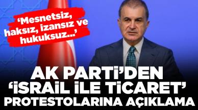 AK Parti'den 'İsrail ile ticaret' protestolarına açıklama: 'Mesnetsiz, haksız, izansız...'