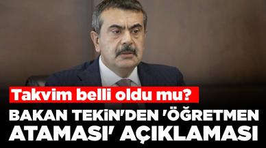 Bakan Tekin'den 'öğretmen ataması' açıklaması: Takvim belli oldu mu?