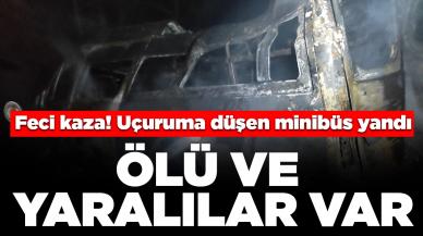 Feci kaza! Uçuruma düşen minibüs alev alev yandı: Ölü ve yaralılar var