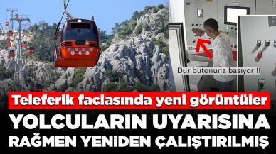 Teleferik faciasında yeni görüntüler ortaya çıktı: Yolcuların uyarısına rağmen 25 saniye sonra yeniden çalıştırılmış