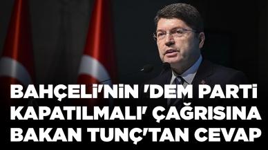 Bahçeli'nin 'DEM Parti kapatılmalı' çağrısına Bakan Tunç'tan cevap