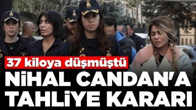 37 kiloya düşmüştü: Nihal Candan'a tahliye kararı