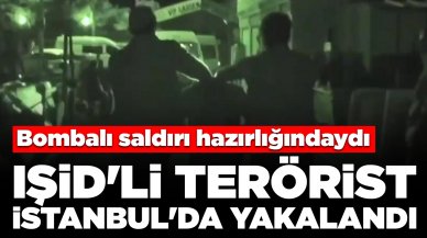 Bombalı saldırı hazırlığındaydı: IŞİD'li terörist İstanbul'da yakalandı