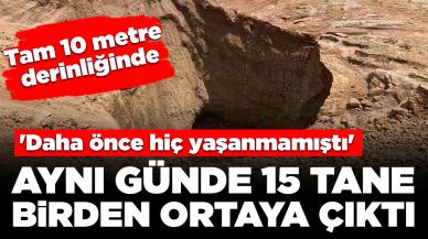 Aynı günde 15 tane birden ortaya çıktı! Tam 10 metre derinliğinde: 'Daha önce hiç yaşanmamıştı'