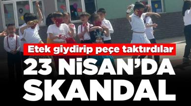 23 Nisan'da skandal: Erkek öğrencilere etek giydirip peçe taktırdılar