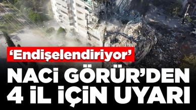 Prof. Dr. Naci Görür'den 4 il için uyarı: 'Endişelendiriyor'