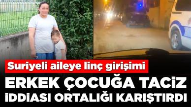 Erkek çocuğa taciz iddiası, mahalleliyi ayağa kaldırdı: Suriyeli aileye linç girişimi