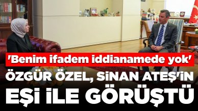 CHP lideri Özgür Özel, Sinan Ateş'in eşi ile görüştü: 'Benim ifadem iddianamede yok'