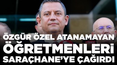 Özgür Özel atanamayan öğretmenleri 18 Mayıs’ta Saraçhane’ye çağırdı