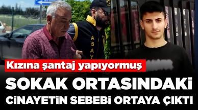 Sokak ortasındaki cinayetin sebebi ortaya çıktı: Kızına şantaj yapıyormuş