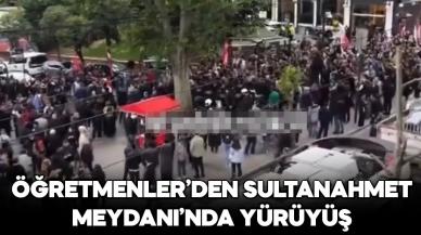 Sultanahmet Meydanı'nda öğretmenlerden yürüyüş eylemi! Tramvay seferleri durdu