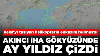 Reisi'yi taşıyan helikopterin enkazını tespit eden Akıncı İHA, İran dönüşü gökyüzünde ay yıldız çizdi