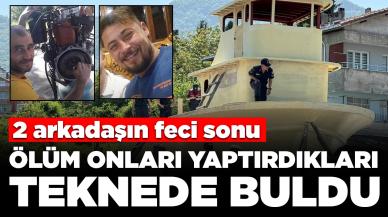 2 arkadaşın feci sonu: Ölüm onları yaptırdıkları teknede buldu