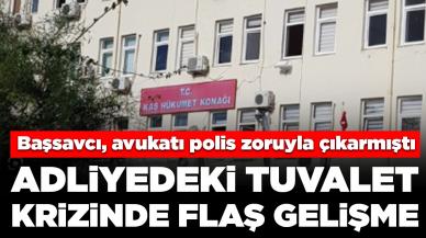 Başsavcı, avukatı polis zoruyla çıkarmıştı: Adliyedeki tuvalet krizinde flaş gelişme