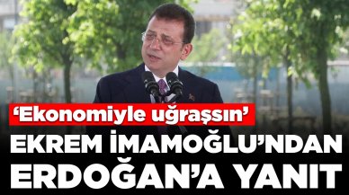 Ekrem İmamoğlu'ndan Erdoğan'ın eleştirisine yanıt: 'Ekonomiyle uğraşsın'