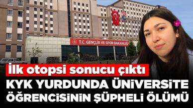 KYK yurdunda üniversite öğrencisinin şüpheli ölümü: İlk otopsi sonucu çıktı