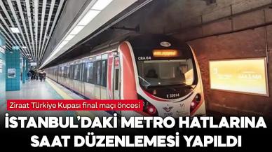 Ziraat Türkiye Kupası final maçı nedeniyle metro seferlerine düzenleme yapıldı!