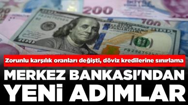 Merkez Bankası'ndan yeni adımlar: Zorunlu karşılık oranları değişti, döviz kredilerine sınırlama