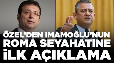 Özgür Özel’den Ekrem İmamoğlu’nun Roma seyahatine ilk açıklama: 'Gazetecileri PR yapmak için götürmedi'