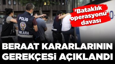 'Bataklık operasyonu' davası: Beraat kararlarının gerekçesi açıklandı