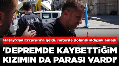 Hatay'dan Erzurum'a geldi, noterde dolandırıldığını anladı: 'Depremde kaybettiğim kızımın da parası vardı'