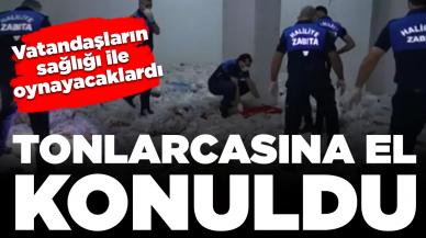 Vatandaşların sağlığı ile oynayacaklardı: Tonlarcasına el konuldu