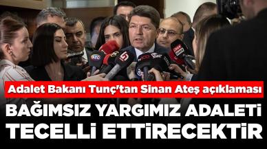 Adalet Bakanı Tunç'tan Sinan Ateş açıklaması: Bağımsız ve tarafsız yargımız adaleti tecelli ettirecektir