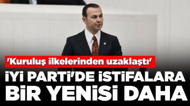 İYİ Parti'de istifalara bir yenisi daha: 'Kuruluş ilkelerinden uzaklaştı'