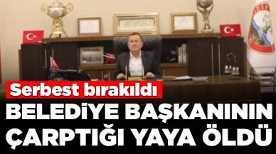 Belediye başkanının çarptığı yaya öldü: Serbest bırakıldı