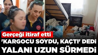 'Kargocu soydu, kaçtı' dedi, yalanı uzun sürmedi: Gerçeği itiraf etti