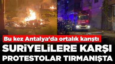 Suriyelilere karşı protestolar tırmanışta: Bu kez Antalya'da ortalık karıştı