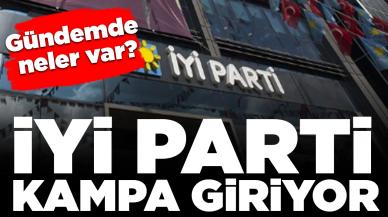 İYİ Parti kampa giriyor: Yeni yol haritasını belirleyecek