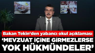 Bakan Tekin'den yabancı okul açıklaması: Mevzuat içine girmezlerse yok hükmündeler