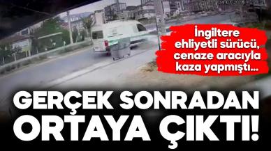 Cenaze nakil aracıyla kaza yapan sürücünün, polise verdiği İngiltere ehliyeti geçersiz çıktı