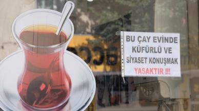 Bu çayevinde siyaset ve küfürlü konuşmak yasak