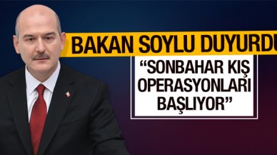 Bakan Süleyman Soylu duyurdu: Sonbahar kış operasyonlarına başlıyoruz