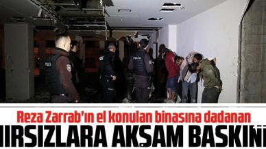 Reza Zarrab'ın el konulan binasına dadanan hırsızlara akşam baskını