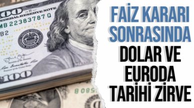 Faiz kararı sonrasında dolar ve eurodan yeni zirve