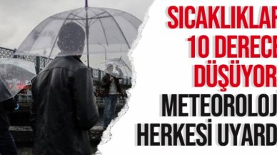 Hava sıcaklığı 10 derece düşecek!