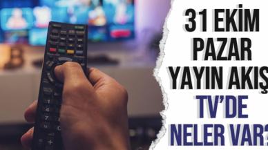 31 Ekim Pazar ATV, Kanal D, Show TV, FOX TV, TRT1, Star TV, TV8, Kanal 7 yayın akışı - 31 Ekim yayın akışı