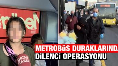 Metrobüs duraklarında dilenci operasyonu 