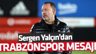 Sergen Yalçın'dan Trabzonspor mesajı