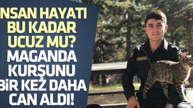 İnsan hayatı bu kadar ucuz mu? Maganda kurşunu yine can aldı