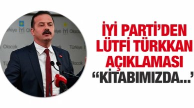 İYİ Parti'den Lütfü Türkkan açıklaması