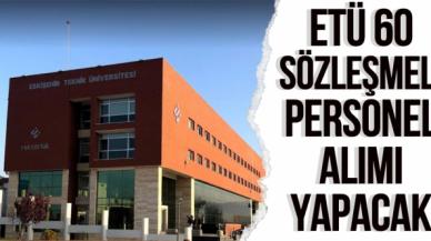 Eskişehir Teknik Üniversitesi 60 Sözleşmeli Personel alıyor